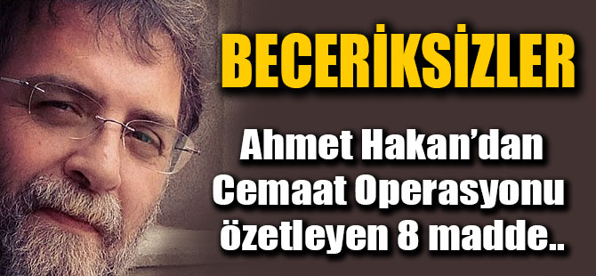 Ahmet Hakan Cemaat'e 14 Aralık Operasyonu Son Açıklaması Yazısı