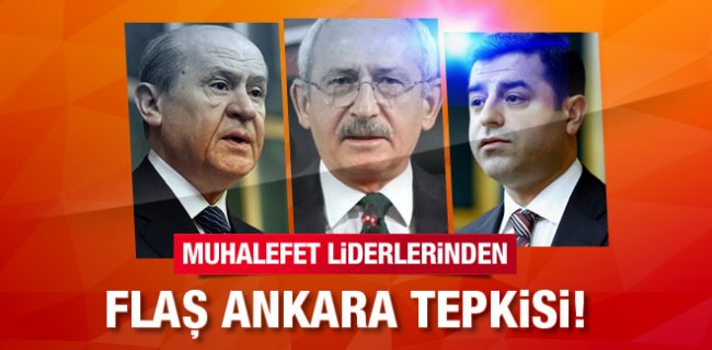 Kılıçdaroğlu, Demirtaş ve Bahçeli'den Ankara Açıklaması!