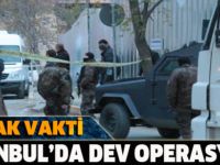 İstanbul'da Şafak Vakti Dev Operasyon!